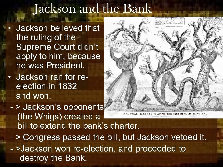 Jackson and the Bank • Jackson believed that the ruling of the Supreme Court