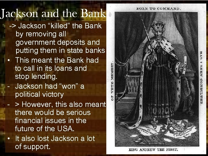 Jackson and the Bank -> Jackson “killed” the Bank by removing all government deposits