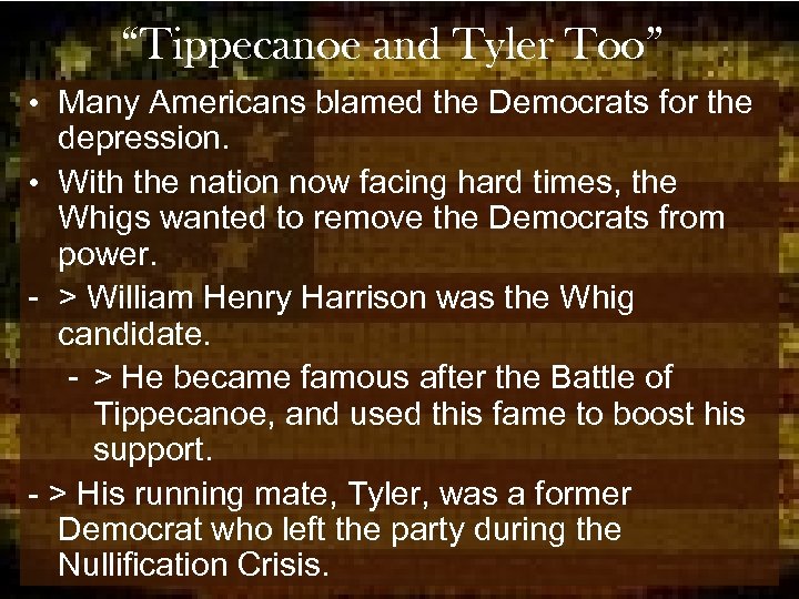 “Tippecanoe and Tyler Too” • Many Americans blamed the Democrats for the depression. •