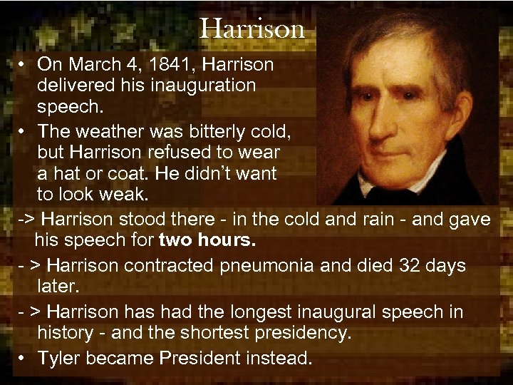 Harrison • On March 4, 1841, Harrison delivered his inauguration speech. • The weather