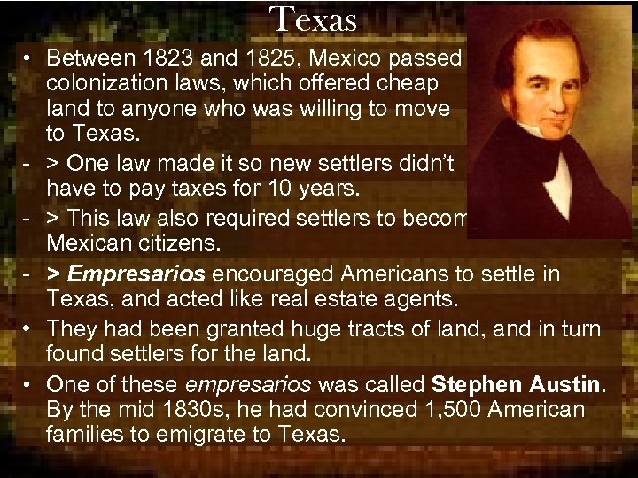 Texas • Between 1823 and 1825, Mexico passed colonization laws, which offered cheap land