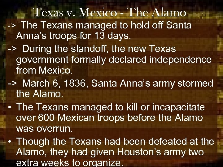 Texas v. Mexico - The Alamo -> The Texans managed to hold off Santa