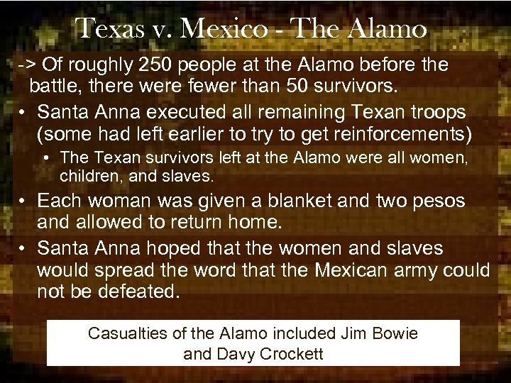 Texas v. Mexico - The Alamo -> Of roughly 250 people at the Alamo