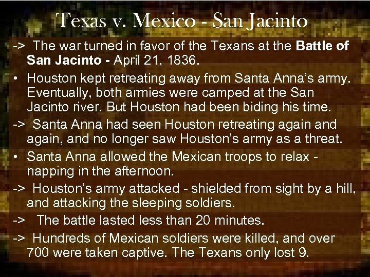 Texas v. Mexico - San Jacinto -> The war turned in favor of the