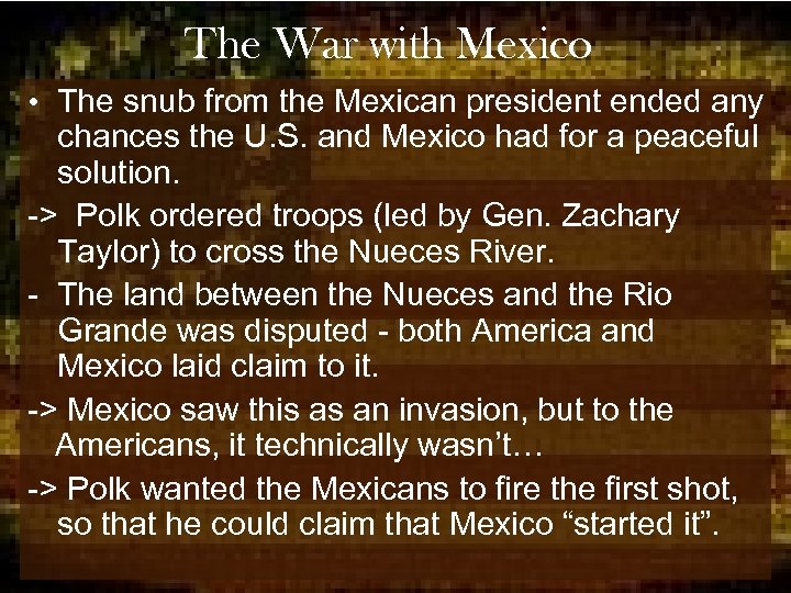 The War with Mexico • The snub from the Mexican president ended any chances