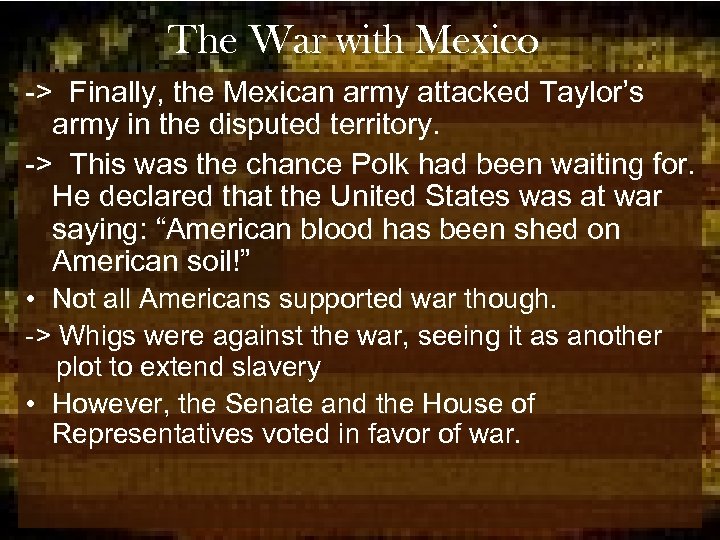 The War with Mexico -> Finally, the Mexican army attacked Taylor’s army in the