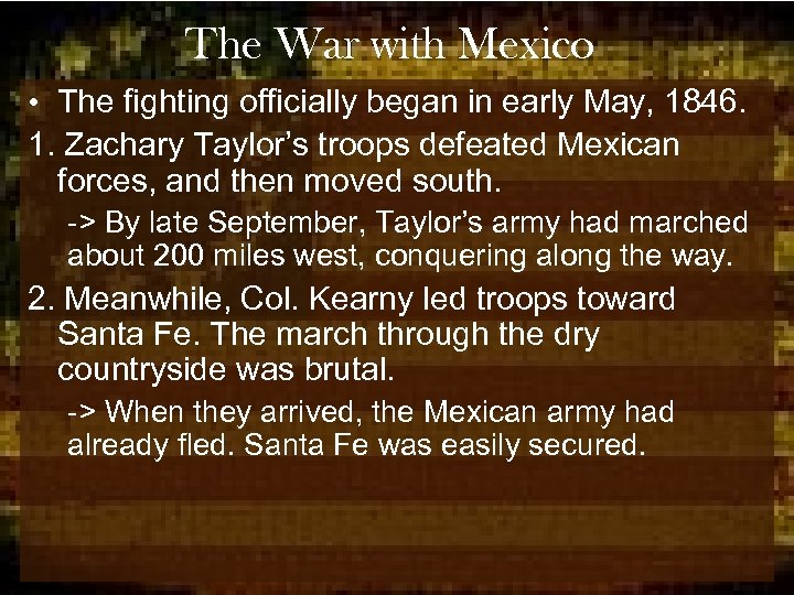 The War with Mexico • The fighting officially began in early May, 1846. 1.