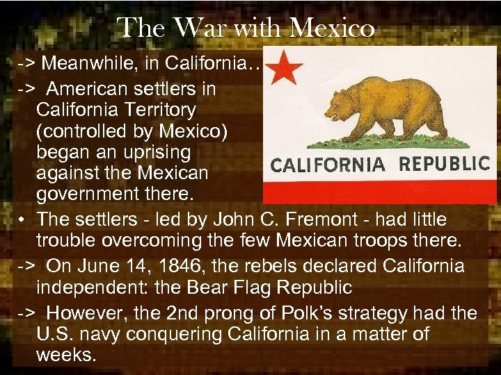 The War with Mexico -> Meanwhile, in California… -> American settlers in California Territory