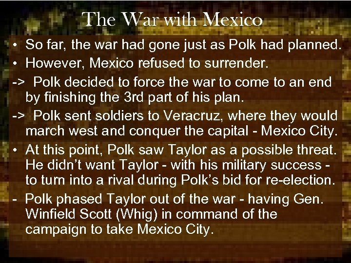 The War with Mexico • So far, the war had gone just as Polk