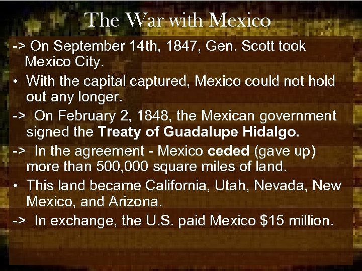 The War with Mexico -> On September 14 th, 1847, Gen. Scott took Mexico