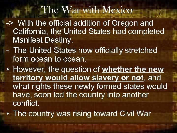 The War with Mexico -> With the official addition of Oregon and California, the