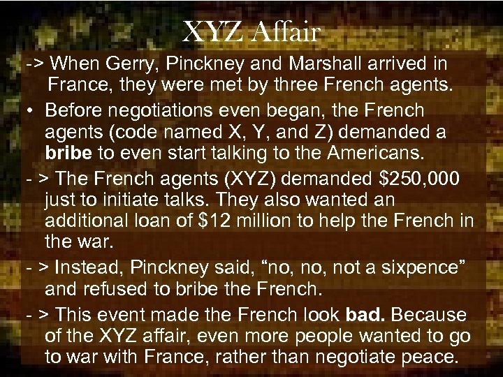 XYZ Affair -> When Gerry, Pinckney and Marshall arrived in France, they were met