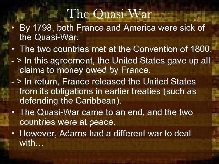 The Quasi-War • By 1798, both France and America were sick of the Quasi-War.