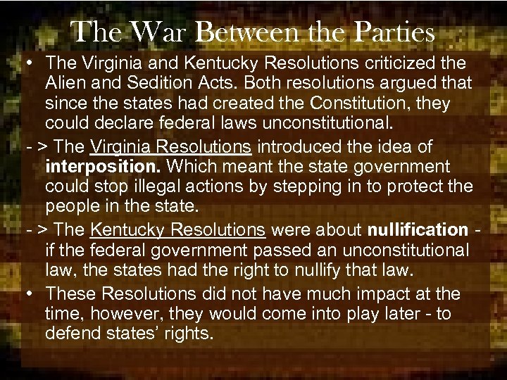 The War Between the Parties • The Virginia and Kentucky Resolutions criticized the Alien