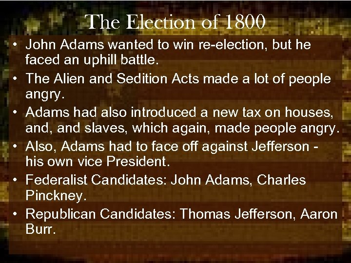 The Election of 1800 • John Adams wanted to win re-election, but he faced