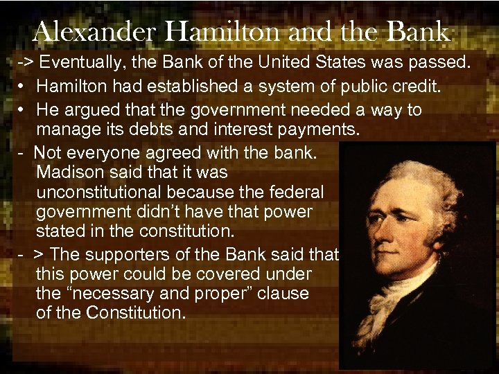 Alexander Hamilton and the Bank -> Eventually, the Bank of the United States was