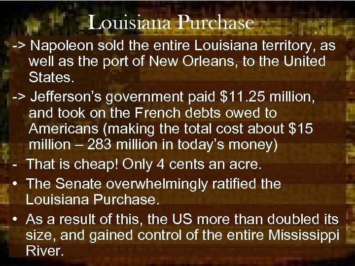 Louisiana Purchase -> Napoleon sold the entire Louisiana territory, as well as the port