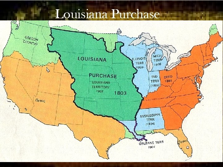 Louisiana Purchase • Napoleon sold the entire Louisiana territory, as well as New Orleans,