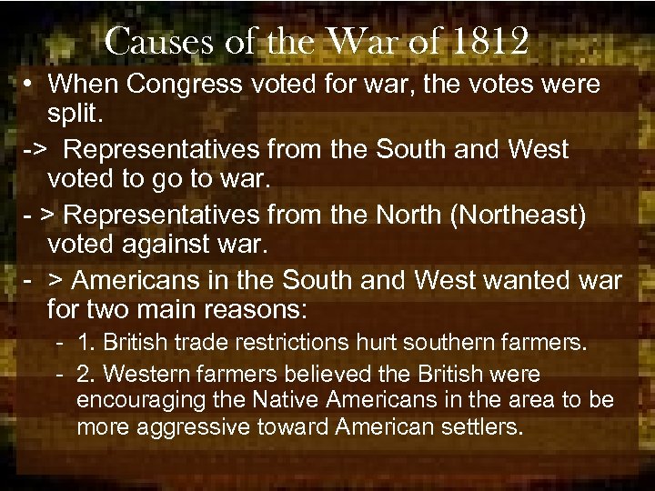 Causes of the War of 1812 • When Congress voted for war, the votes