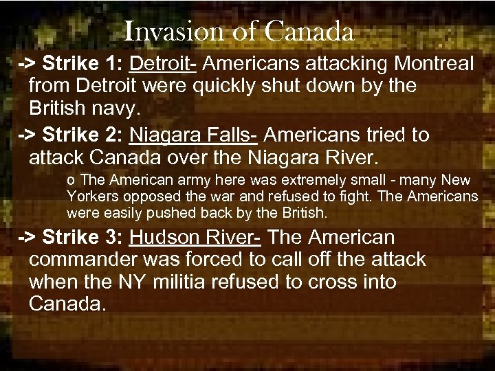 Invasion of Canada -> Strike 1: Detroit- Americans attacking Montreal from Detroit were quickly