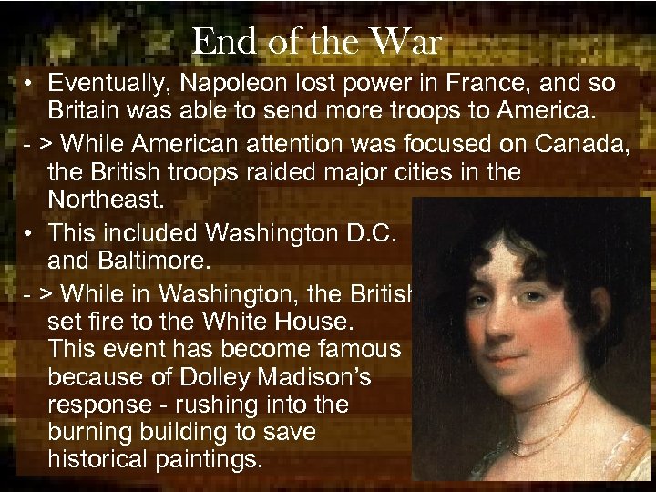 End of the War • Eventually, Napoleon lost power in France, and so Britain