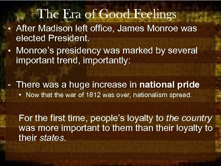 The Era of Good Feelings • After Madison left office, James Monroe was elected