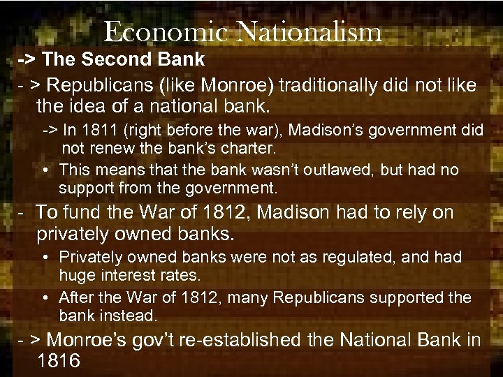 Economic Nationalism -> The Second Bank - > Republicans (like Monroe) traditionally did not