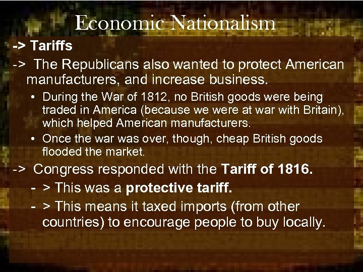 Economic Nationalism -> Tariffs -> The Republicans also wanted to protect American manufacturers, and