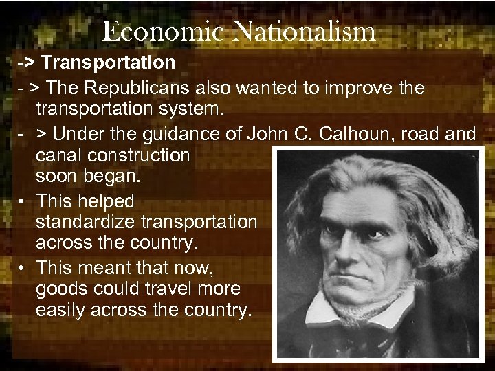 Economic Nationalism -> Transportation - > The Republicans also wanted to improve the transportation