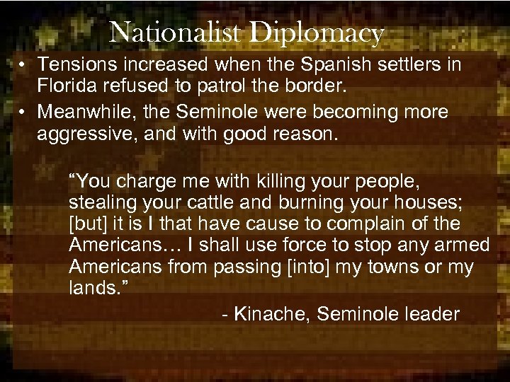 Nationalist Diplomacy • Tensions increased when the Spanish settlers in Florida refused to patrol