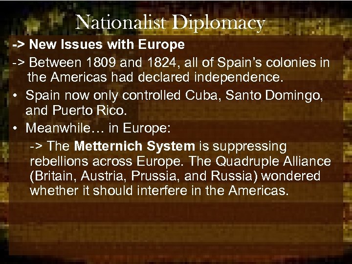 Nationalist Diplomacy -> New Issues with Europe -> Between 1809 and 1824, all of