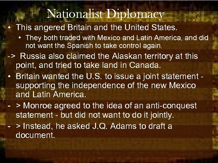 Nationalist Diplomacy • This angered Britain and the United States. • They both traded