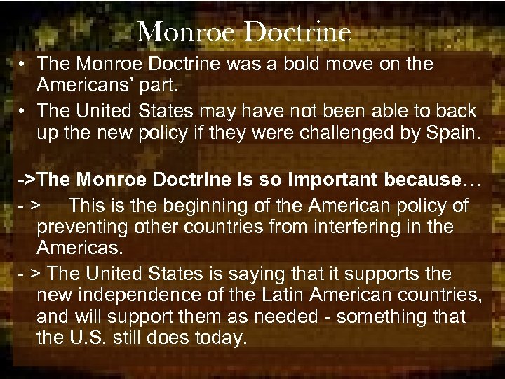 Monroe Doctrine • The Monroe Doctrine was a bold move on the Americans’ part.