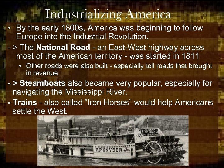 Industrializing America • By the early 1800 s, America was beginning to follow Europe