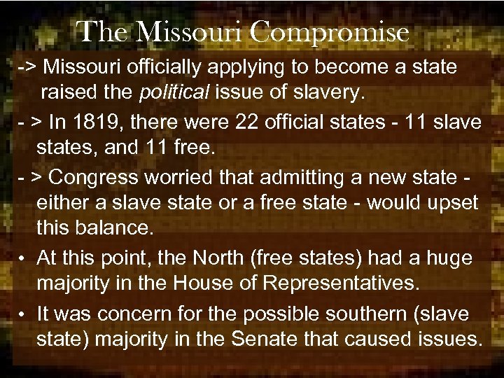 The Missouri Compromise -> Missouri officially applying to become a state raised the political