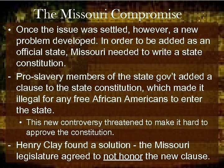 The Missouri Compromise • Once the issue was settled, however, a new problem developed.