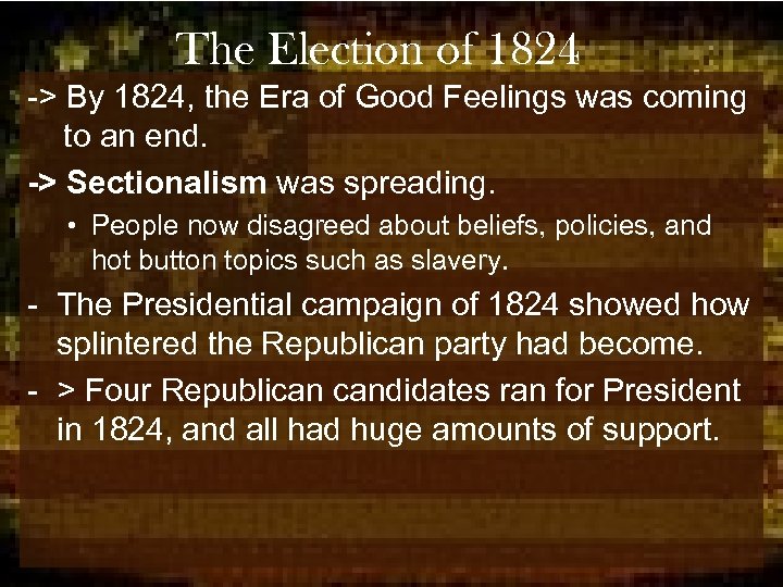 The Election of 1824 -> By 1824, the Era of Good Feelings was coming