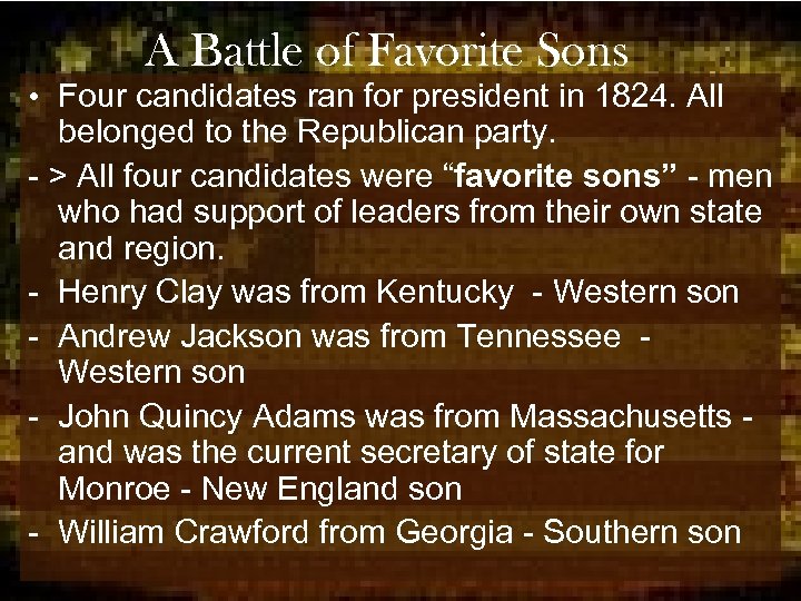 A Battle of Favorite Sons • Four candidates ran for president in 1824. All