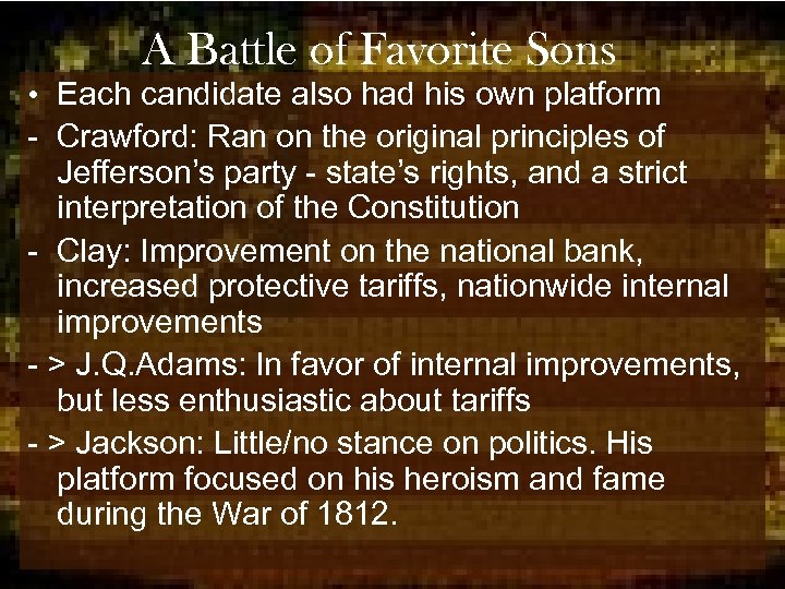 A Battle of Favorite Sons • Each candidate also had his own platform -