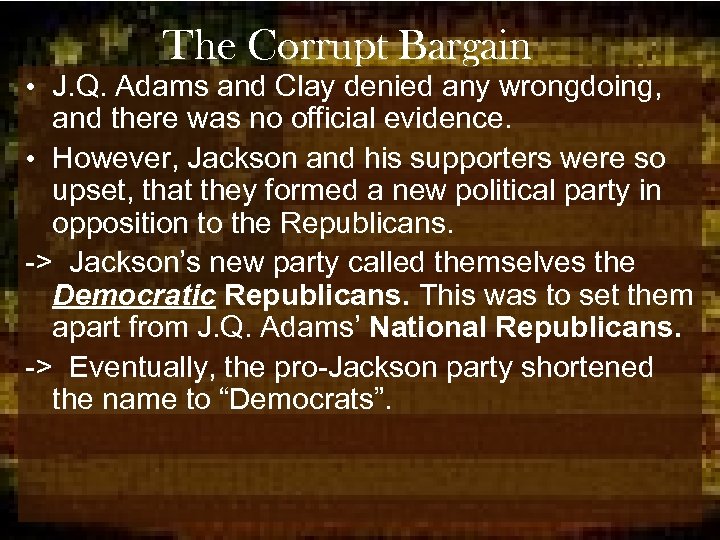 The Corrupt Bargain • J. Q. Adams and Clay denied any wrongdoing, and there