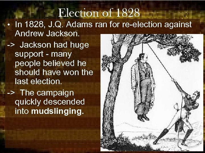 Election of 1828 • In 1828, J. Q. Adams ran for re-election against Andrew