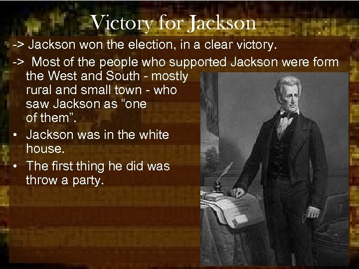 Victory for Jackson -> Jackson won the election, in a clear victory. -> Most