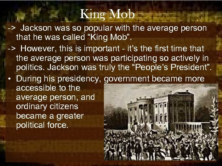 King Mob -> Jackson was so popular with the average person that he was