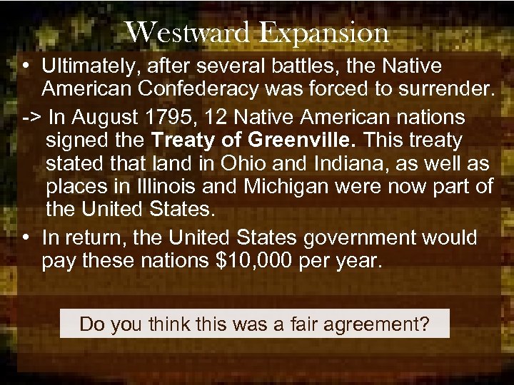 Westward Expansion • Ultimately, after several battles, the Native American Confederacy was forced to