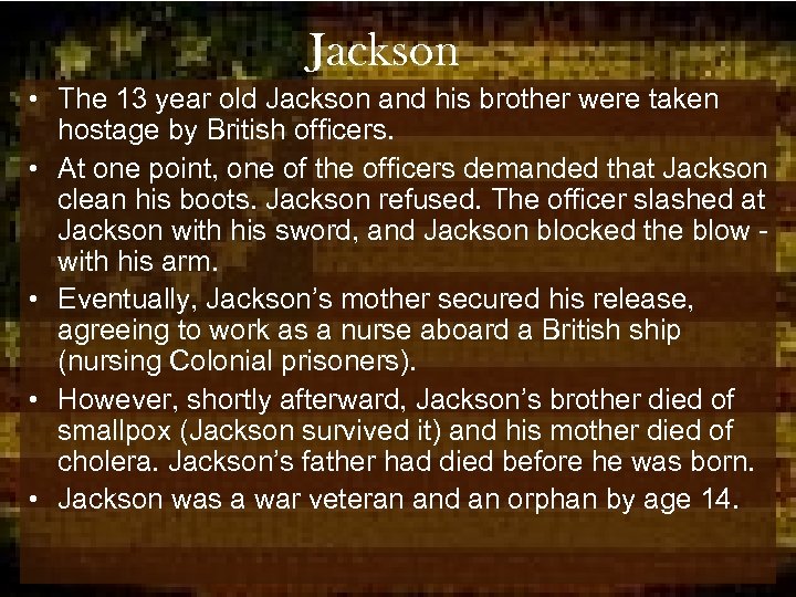 Jackson • The 13 year old Jackson and his brother were taken hostage by