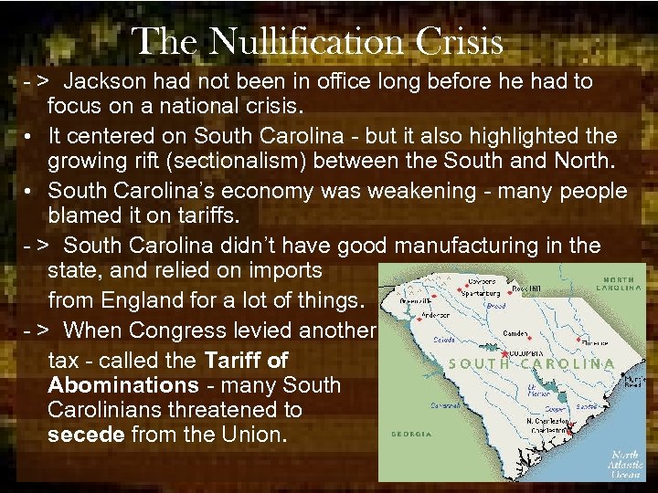 The Nullification Crisis - > Jackson had not been in office long before he