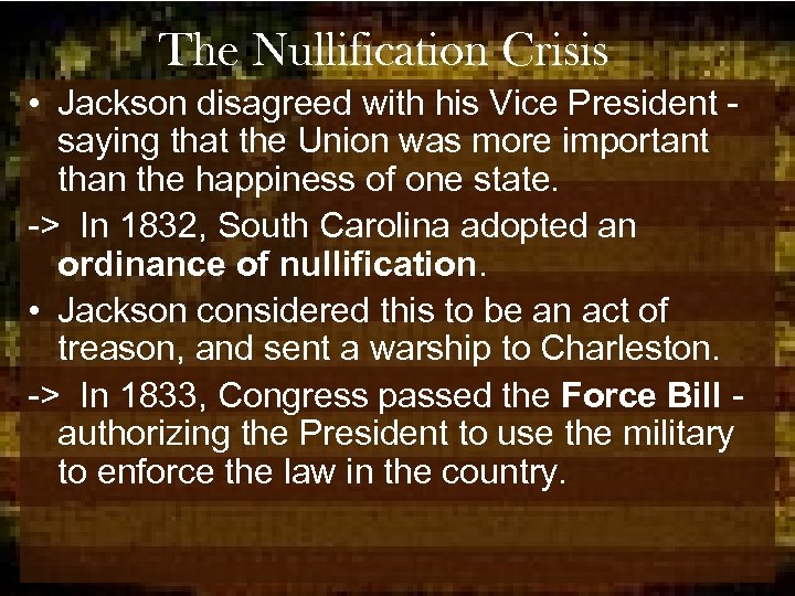 The Nullification Crisis • Jackson disagreed with his Vice President saying that the Union