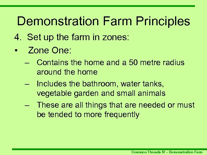 Demonstration Farm Principles 4. Set up the farm in zones: • Zone One: –