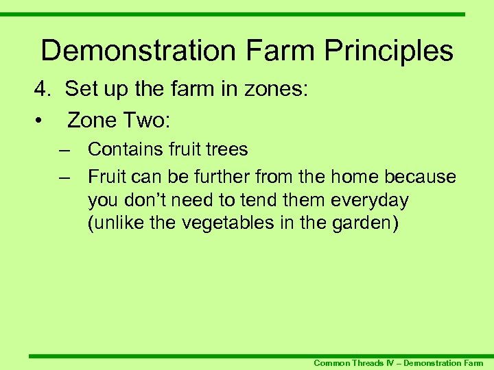 Demonstration Farm Principles 4. Set up the farm in zones: • Zone Two: –
