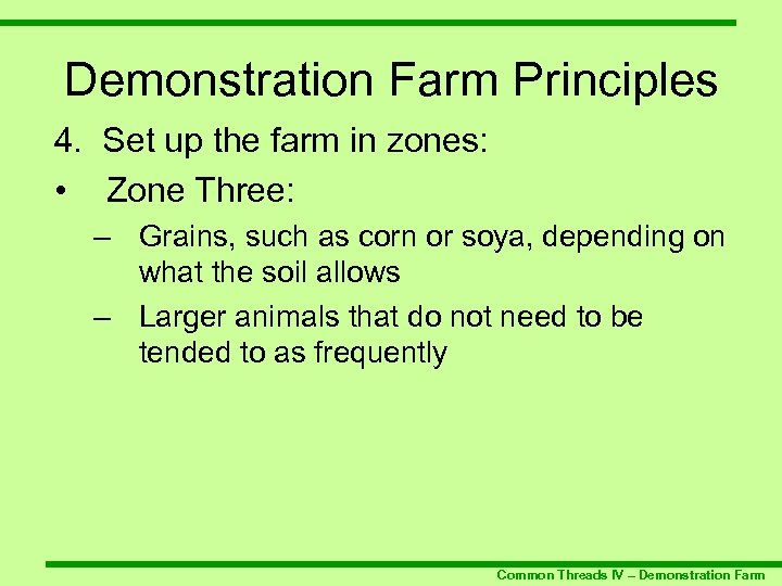 Demonstration Farm Principles 4. Set up the farm in zones: • Zone Three: –
